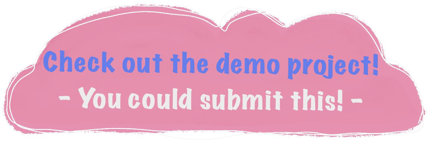 Check out the demo project! You could submit this!